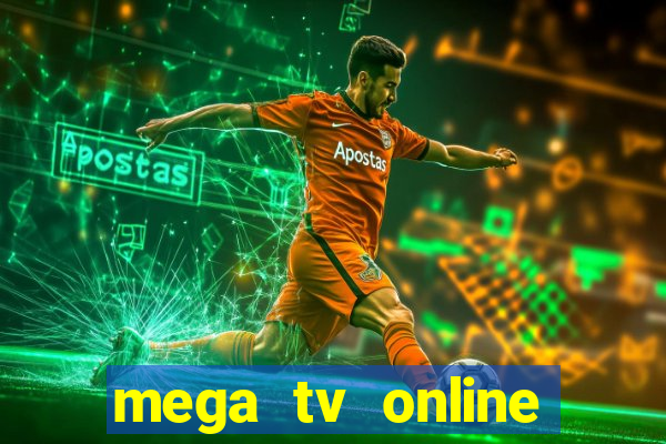 mega tv online gratis futebol ao vivo